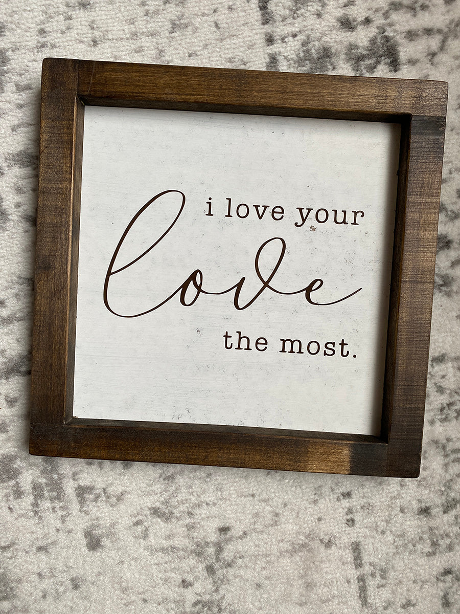 Love Your Love Wooden Framed Sign
